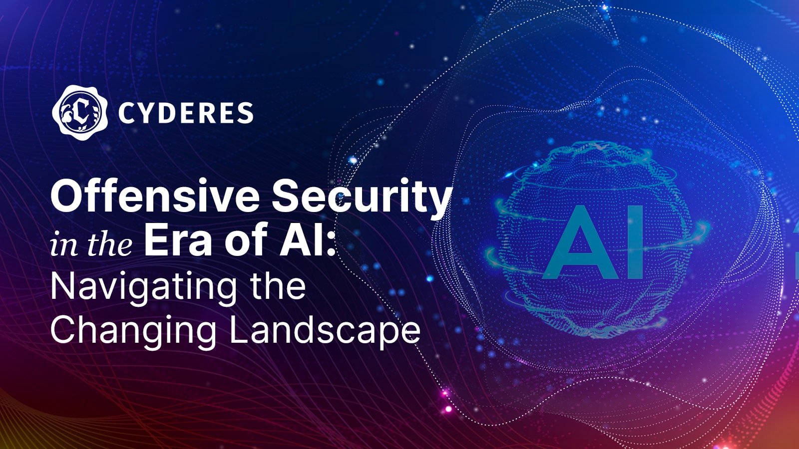 Offensive Security in the Era of AI: Navigating the Changing Landscape
